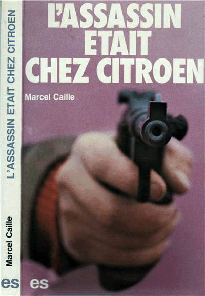 Livre de Marcel Caille intitulé : L’assassin était chez Citroën